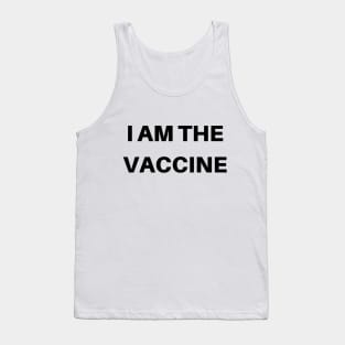 I am the vaccine Tank Top